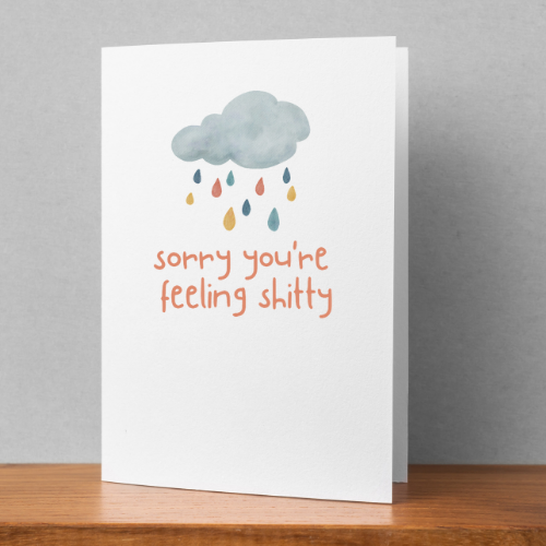Sorry You're Feeling Shitty Card