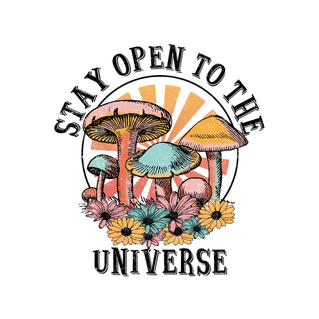 Stay Open To The Universe