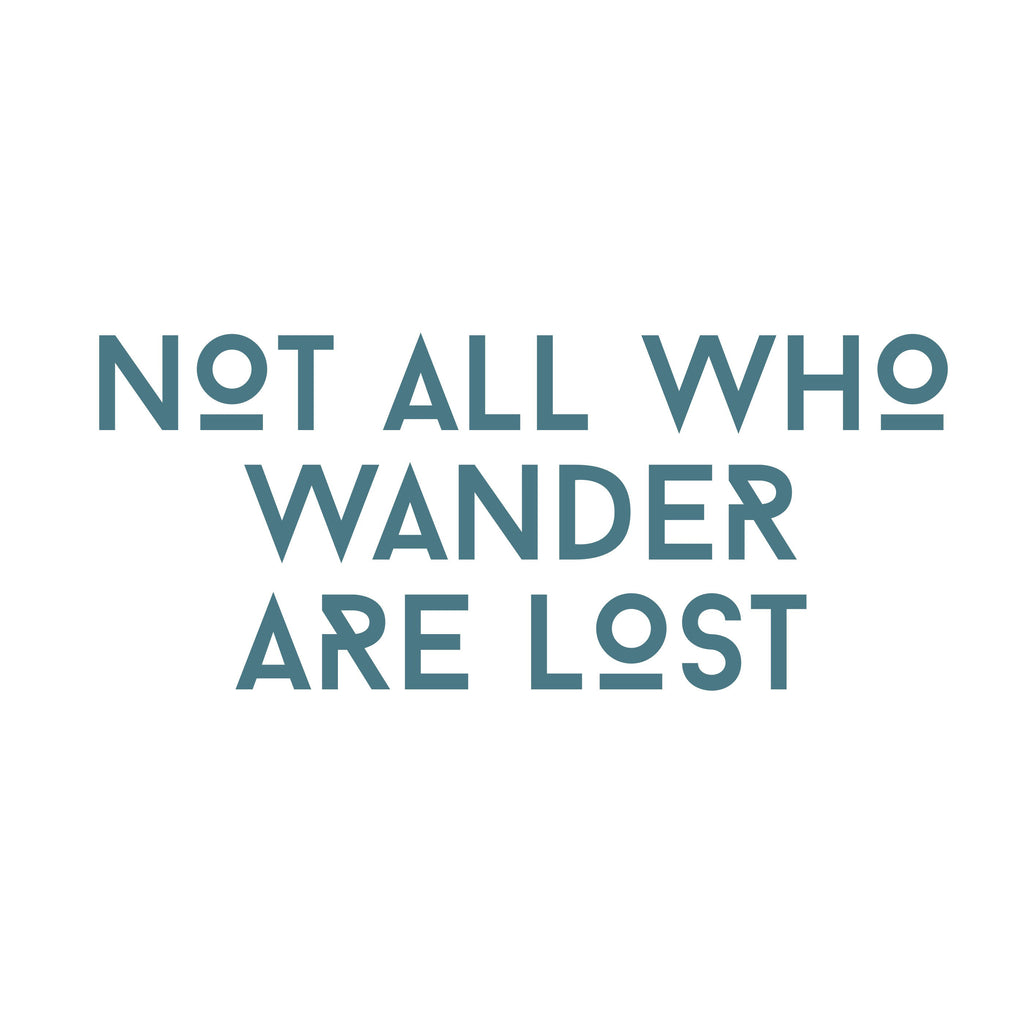 Not All Who Wander Are Lost