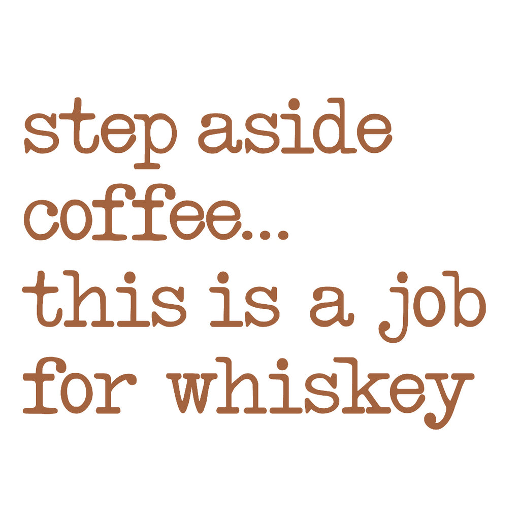 Step Aside Coffee This Is a Job for Whiskey