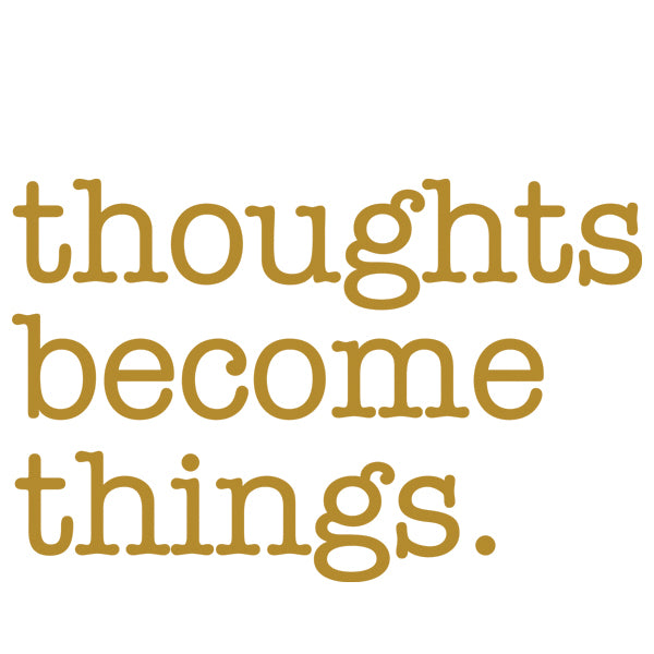 Thought Become Things Affirmation Decal